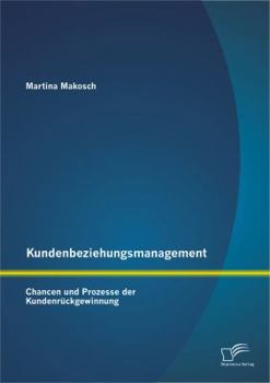 Paperback Kundenbeziehungsmanagement: Chancen und Prozesse der Kundenrückgewinnung [German] Book