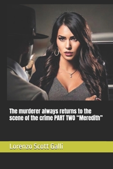 The murderer always returns to the scene of the crime PART TWO “Meredith”
