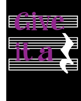 Give It A: A Notation Notebook for Composers and Musicians.