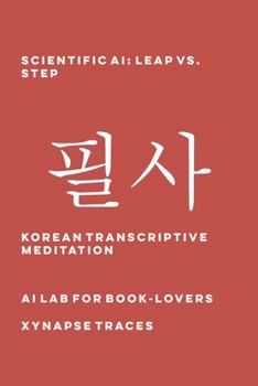 Scientific AI: Leap vs. Step (Transcriptive Meditation)