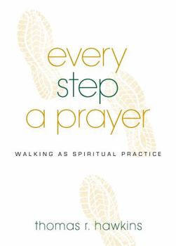 Paperback Every Step a Prayer: Walking as Spiritual Practice Book