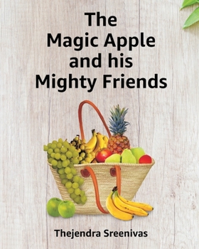 Paperback The Magic Apple and his Mighty Friends Book