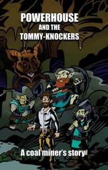 Paperback Powerhouse Meets the Tommy Knockers: A Coal Miner’s Story Book