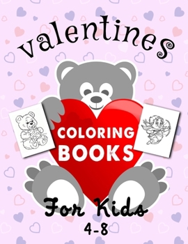 Paperback valentines coloring books for kids 4-8: Valentine Coloring Books for Kids: Valentine's Day Coloring Book for Toddlers and Preschool: Kids Ages 4-8 / A Book