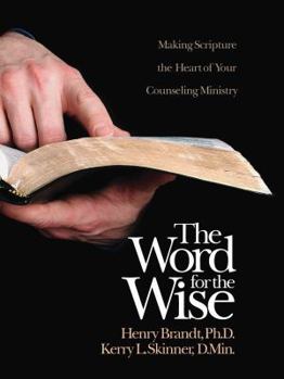 Hardcover The Word for the Wise ~ Making Scripture the Heart of Your Counseling Ministry Book