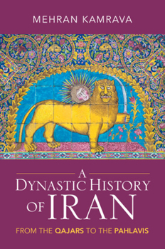 Paperback A Dynastic History of Iran: From the Qajars to the Pahlavis Book