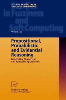 Paperback Propositional, Probabilistic and Evidential Reasoning: Integrating Numerical and Symbolic Approaches Book