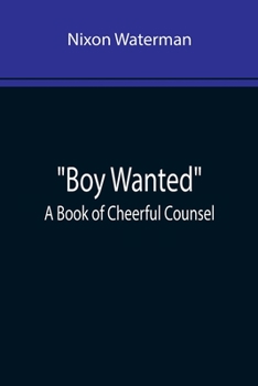 Paperback Boy Wanted: A Book of Cheerful Counsel Book