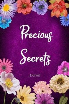 Precious Secrets Journal: Custom Personalized Gift for your Beloved, Floral Pink Lined Notebook Journal to Write in with Colorful Flowers on Cover.