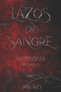 Antología: Serie Lazos de Sangre (Spanish Edition)
