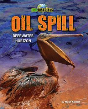 Oil Spill: Deepwater Horizon - Book  of the Eco-Disasters