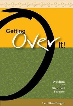 Paperback Getting Over It!: Wisdom for Divorced Parents Book