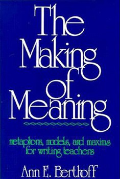 Paperback The Making of Meaning: Metaphors, Models, and Maxims for Writing Teachers Book