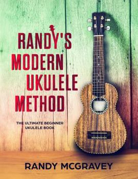 Paperback Randy's Modern Ukulele Method: The Ultimate Beginner Ukulele Book