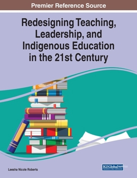 Paperback Redesigning Teaching, Leadership, and Indigenous Education in the 21st Century Book