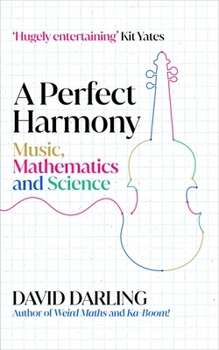 Paperback A Perfect Harmony: Music, Mathematics and Science Book