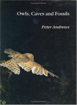 Hardcover Owls, Caves and Fossils: Predation, Preservation and Accumulation of Small Mammal Bones in Caves, with an Analysis of the Pleistocene Cave Faun Book
