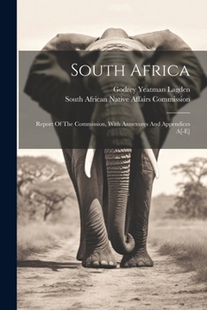 Paperback South Africa: Report Of The Commission, With Annexures And Appendices A[-e] Book