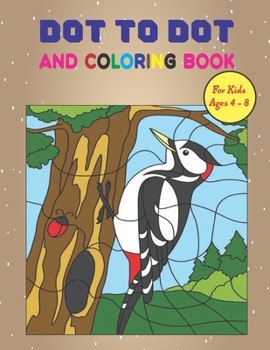 Paperback Dot to Dot And Coloring Book For Kids Ages 4-8: Connect The Dots Coloring Book for Toddlers and Preschool Dot To Dot Books For Kids Ages 4-8 Fun Anima Book