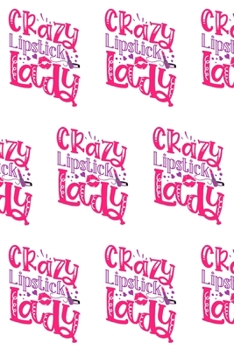 Paperback Crazy Lipstick Lady Composition Notebook - Small Ruled Notebook - 6x9 Lined Notebook (Softcover Journal / Notebook / Diary) Book