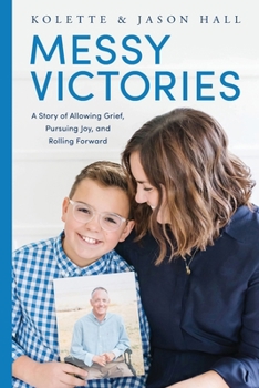 Paperback Messy Victories: A Story of Allowing Grief, Pursuing Joy, and Rolling Forward Book