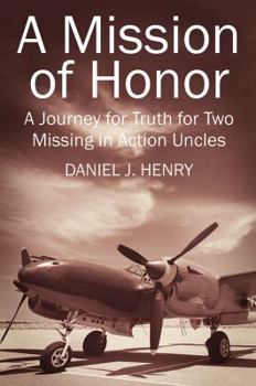 Paperback A Mission of Honor: A Journey for Truth for Two Missing in Action Uncles Book