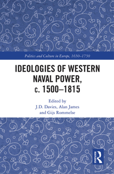 Paperback Ideologies of Western Naval Power, c. 1500-1815 Book