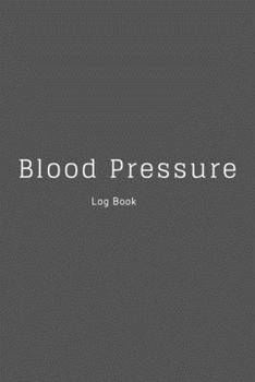 Paperback Blood Pressure Log Book: The perfect charcoal grey note book to track your pressure, pulse and notes. Book