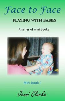 Paperback Playing with Babies - mini book 1 - Face to Face: mini book 1 - Face to Face Book