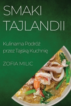 Smaki Tajlandii: Kulinarna Podróż przez Tajską Kuchnię
