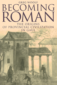 Hardcover Becoming Roman: The Origins of Provincial Civilization in Gaul Book