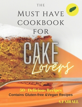 Paperback The Must Have Cookbook for Cake Lovers Book