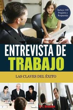 Paperback Entrevista de Trabajo: Las Claves del Éxito: 100 Preguntas y Respuestas para Conseguir el Trabajo Soñado [Spanish] Book