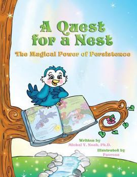 Paperback A Quest for a Nest: THE MAGICAL POWER OF PERSISTENCE AWARD- WINNING (Recipient of the prestigious Mom's Choice Award) Book