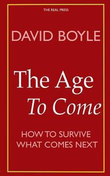 Paperback The Age to Come: Authenticity, Post-modernism and how to survive what comes next Book