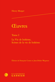 Hardcover Oeuvres: La Vie de Boheme, Scenes de la Vie de Boheme [French] Book