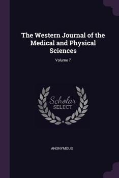 Paperback The Western Journal of the Medical and Physical Sciences; Volume 7 Book