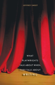 Hardcover What Playwrights Talk about When They Talk about Writing Book