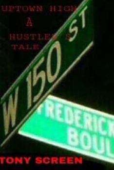 Paperback Up-Town High...A Hustlers Tale: ...No where else can you go..."to get this Up-Town High" Book