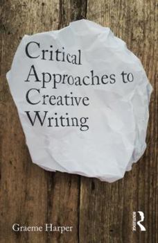 Paperback Critical Approaches to Creative Writing Book