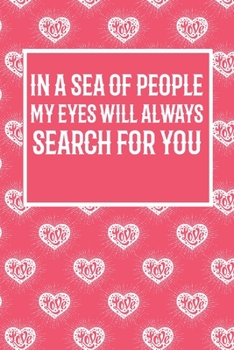 In A Sea of People My Eyes Will Always Search For You: Blank line journal notebook for Valentine's day - Couple Love journal notebook