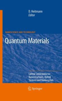 Hardcover Quantum Materials, Lateral Semiconductor Nanostructures, Hybrid Systems and Nanocrystals: Lateral Semiconductor Nanostructures, Hybrid Systems and Nan Book