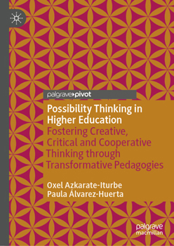Hardcover Possibility Thinking in Higher Education: Fostering Creative, Critical and Cooperative Thinking Through Transformative Pedagogies Book