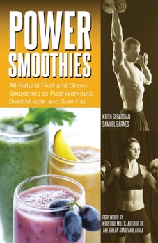 Paperback Power Smoothies: All-Natural Fruit and Green Smoothies to Fuel Workouts, Build Muscle and Burn Fat Book