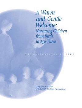 Paperback A Warm and Gentle Welcome: Nurturing Children from Birth to Age Three Book