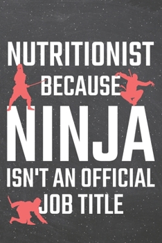 Nutritionist because Ninja isn't an official Job Title: Nutritionist Dot Grid Notebook, Planner or Journal | 110 Dotted Pages | Office Equipment, ... Gift Idea for Christmas or Birthday