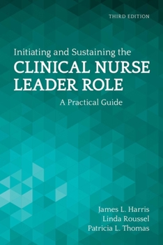 Initiating And Sustaining The Clinical Nurse Leader Role: A Practical Guide