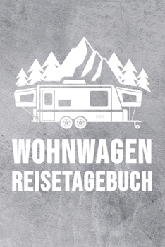 Wohnwagen Reisetagebuch: Wohnwagen Reisetagebuch Reiselogbuch A5, Wohnmobil Camping Tagebuch
