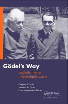 Paperback Goedel's Way: Exploits into an undecidable world Book