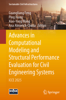 Advances in Computational Modeling and Structural Performance Evaluation for Civil Engineering Systems: ICCE 2025 (Sustainable Civil Infrastructures)